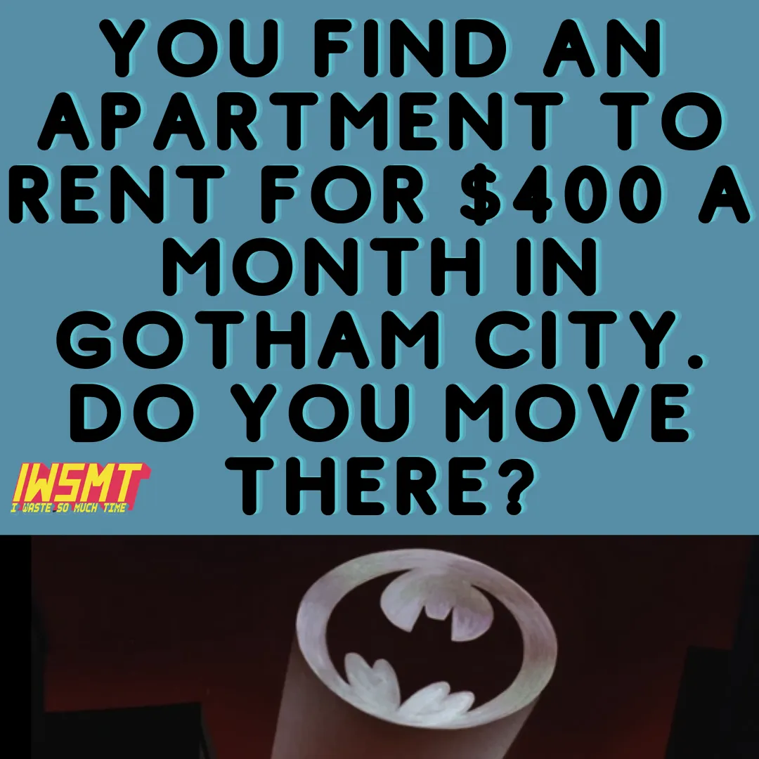question about moving to gotham city for cheap rent