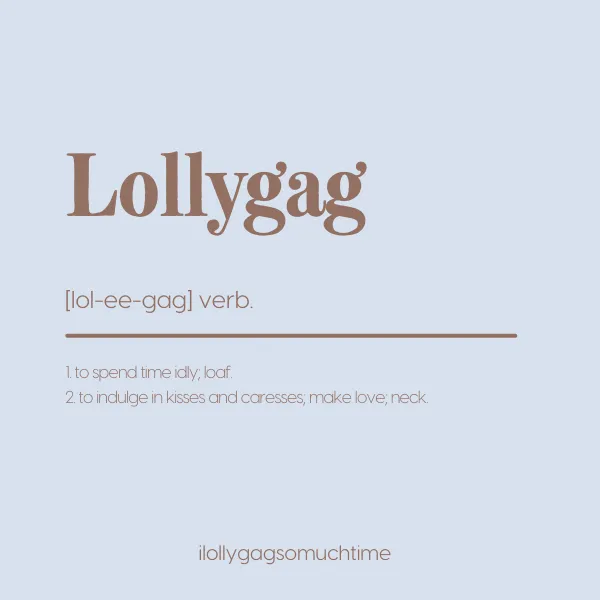Word of the day : Lollygag  meaning, synonyms and sentences 