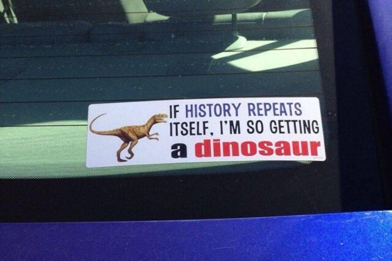 history repeats itself history repeats itself dinosaur bumper sticker