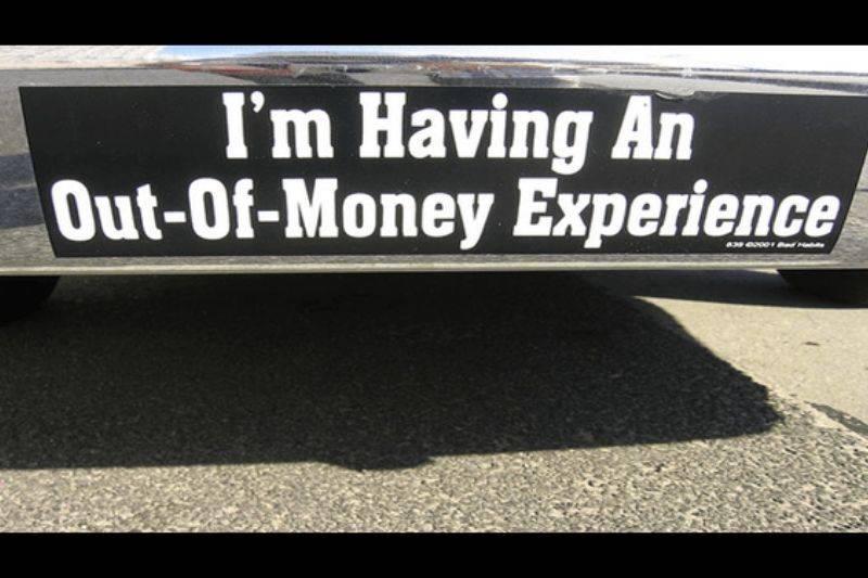 out of money experience out of money experience bumper sticker