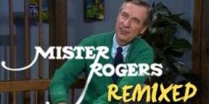 Mr. Rogers remixed.