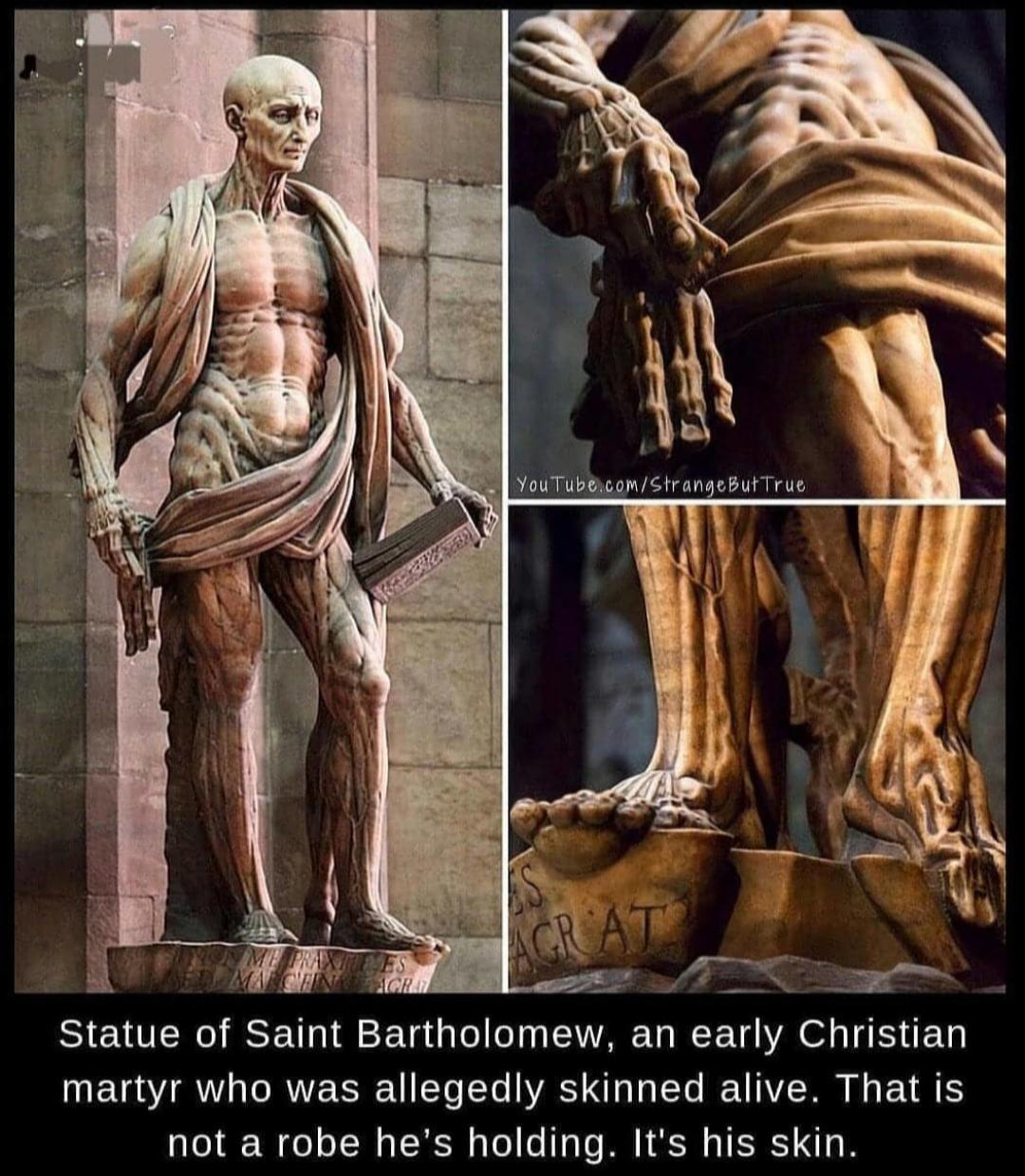 Saint Bartholomew went through some stuff.