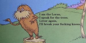 The Lorax would like a word with you.