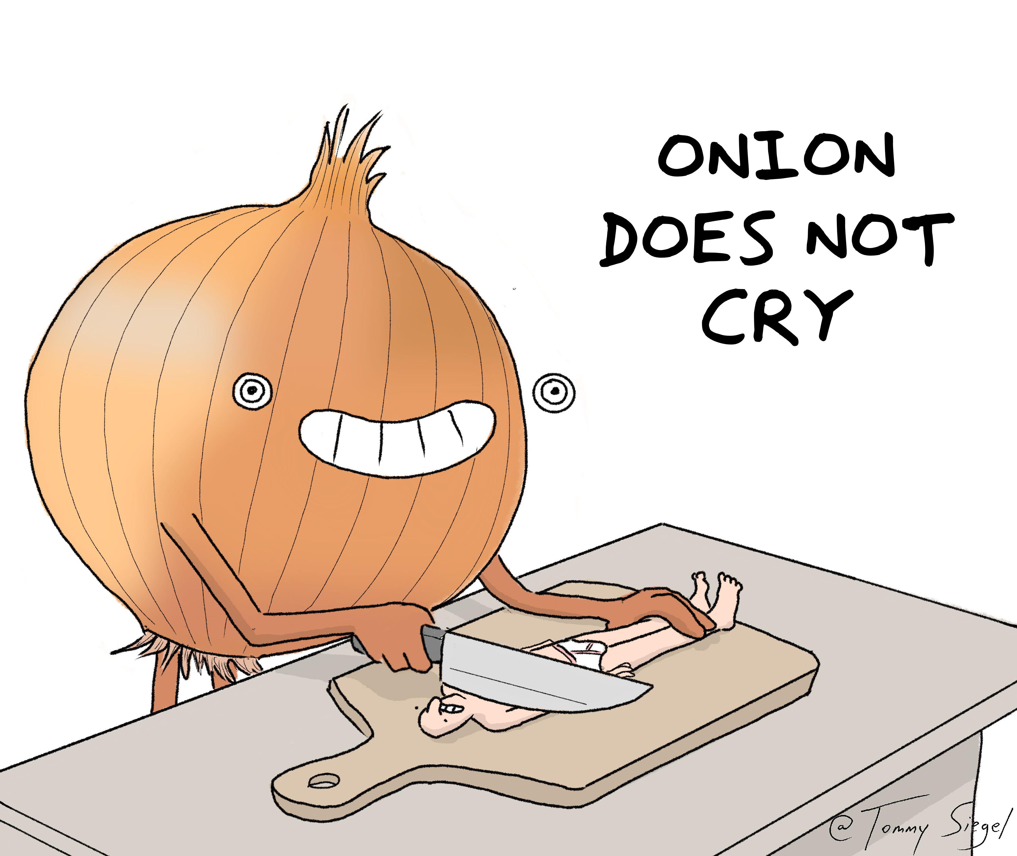 does the onion cry?
