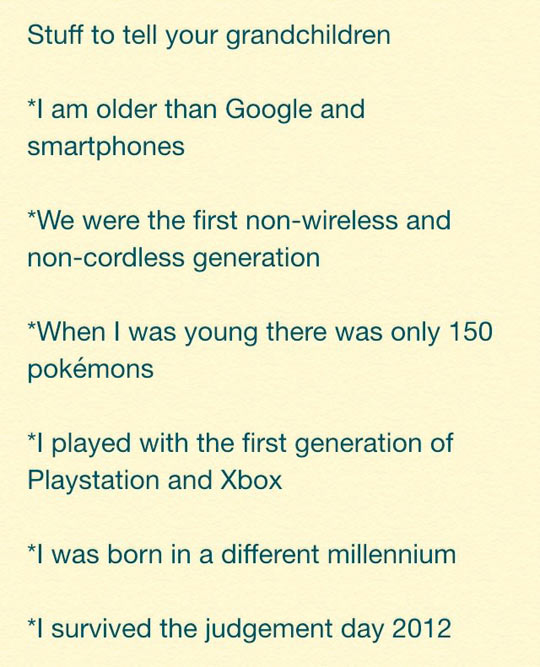 Stuff to tell your grandchildren.