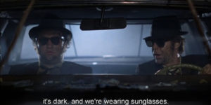 …it’s dark, and we’re wearing sunglasses.