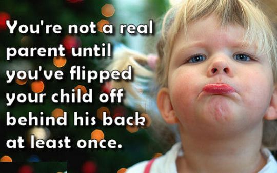 You're not a real parent until...