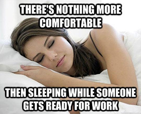 It's The Most Comfortable Feeling In The World