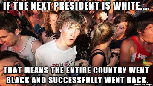 If The Next President Is White...
