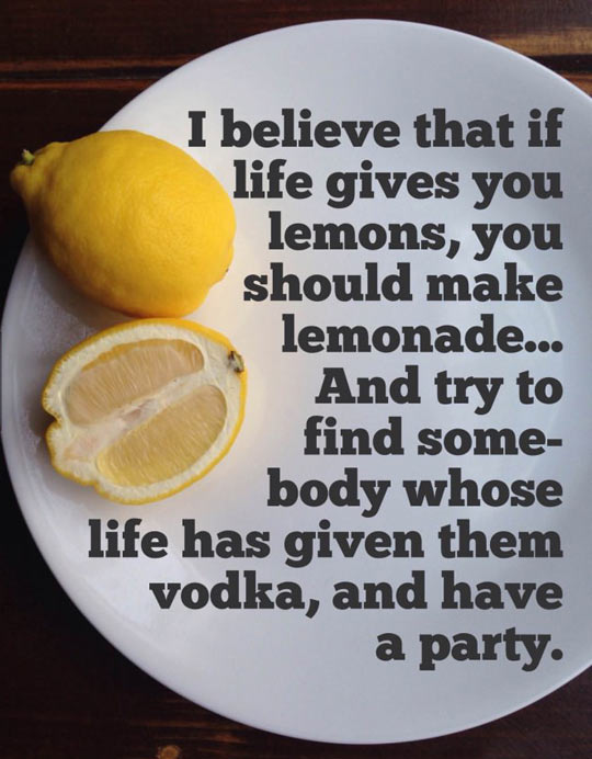 If life gives you lemons...