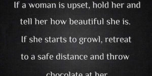 If a woman is upset…