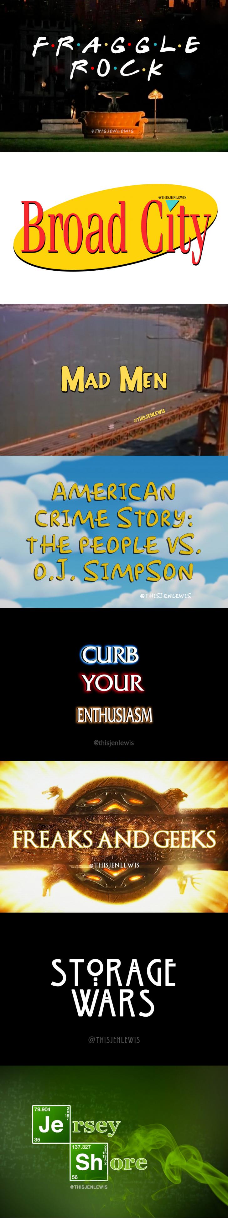 Sometimes when I'm in a bad mood I edit TV intros to say the wrong TV show