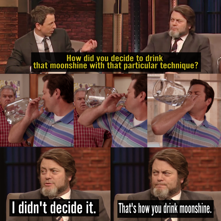 Nick Offerman knows how to drink moonshine.