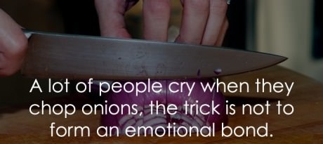How to chop onions without crying.