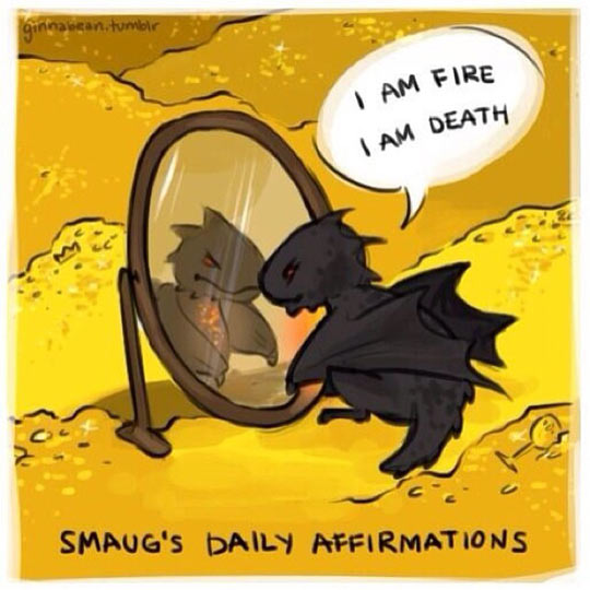 Smaug's daily affirmations.
