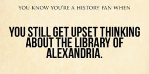 You know you’re a history fan when…