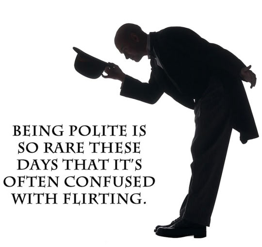 Being polite these days...
