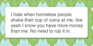 Freaking homeless people.