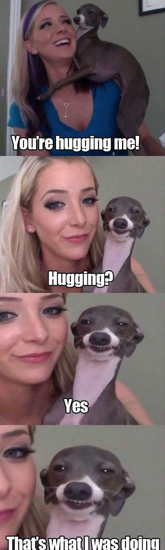 You're hugging me!