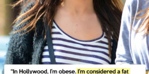 In Hollywood, I’m obese.