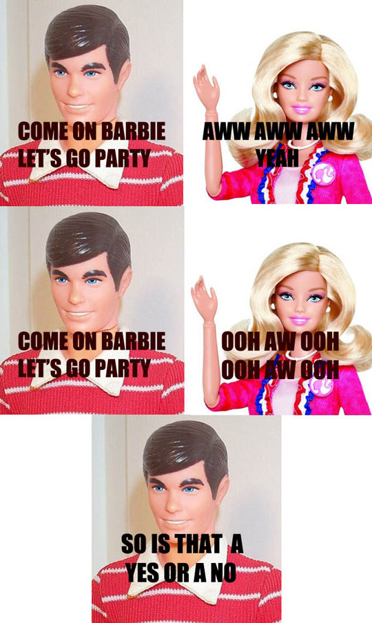Come on Barbie let's go party?