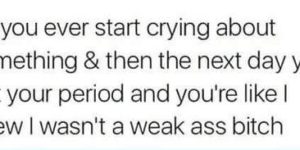 I once cried over the fact that my fiancÃ© wouldn't help me find my yoga pants