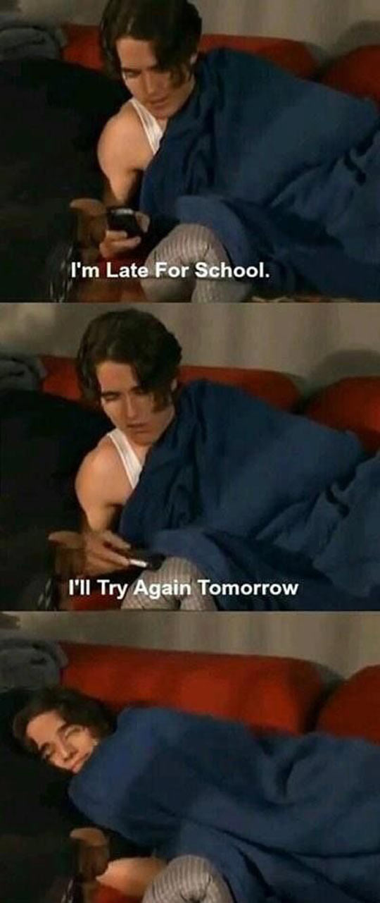 Being late for school.