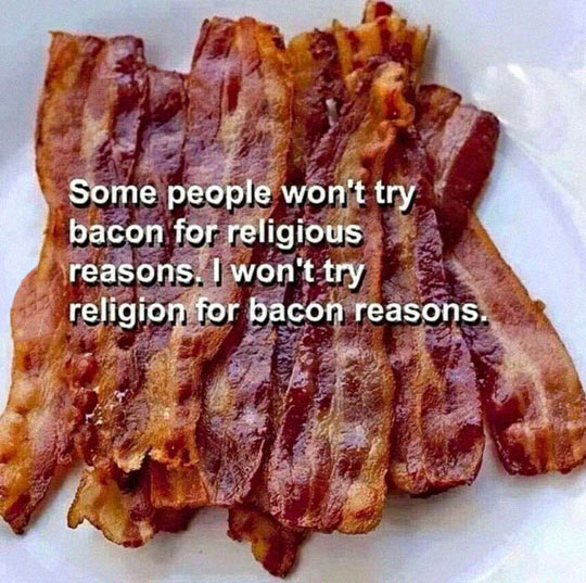 Bacon is my religion.