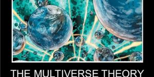 The Multiverse Theory