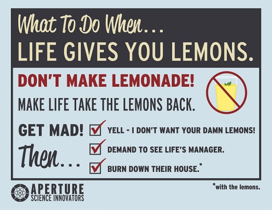 When Life gives you lemons.