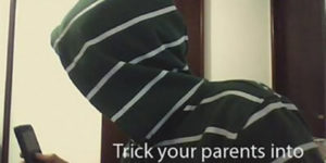 Tricking your parents…