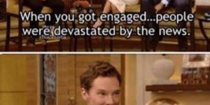 When Benedict Cumberbatch got engaged…