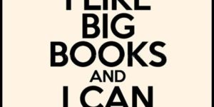 I like big books and I can not lie.