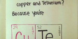 Are you made of copper and tellurium?