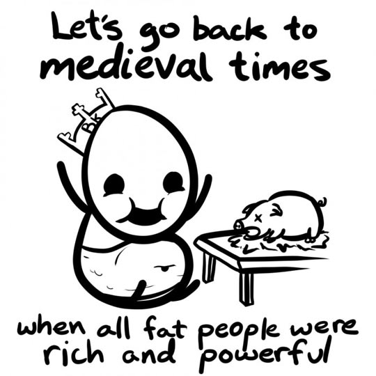 Lets go back to medieval times!
