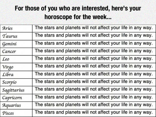 Here's your horoscope for the week.