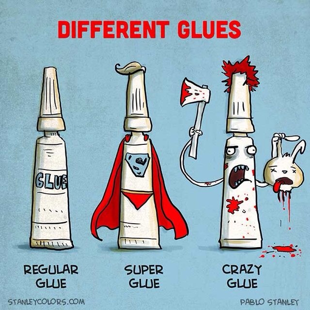 Crazy glue is my kinda glue.