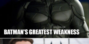 Batman’s greatest weakness.