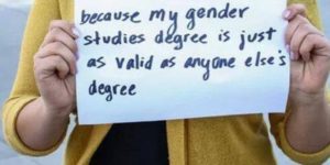 My gender studies degree is just as valid as anyone else’s.