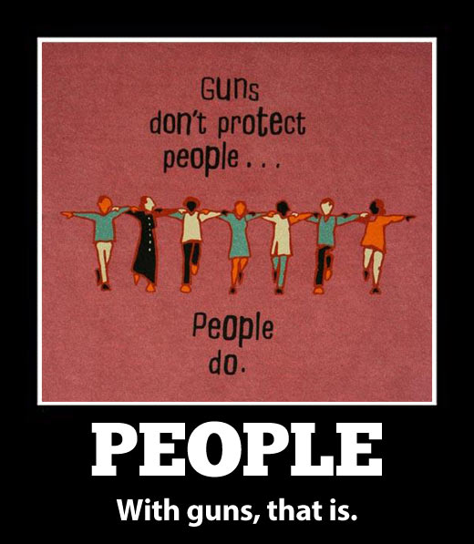 Guns don't protect people...