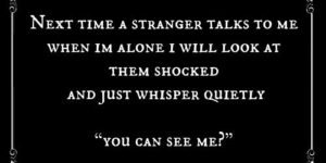 Next time a stranger talks to me…