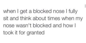 When I get a blocked nose…