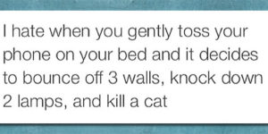 When+you+gently+toss+your+phone+on+the+bed.