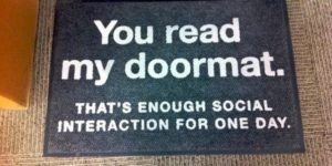 As an introvert, I approve of this doormat.