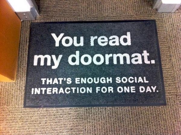 As an introvert, I approve of this doormat.