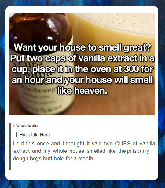 Life hack - make your house smell amazing.
