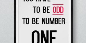 You have to be odd.