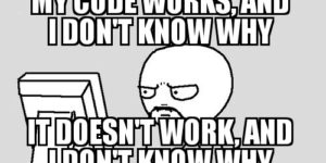 The frustration of being a developer…