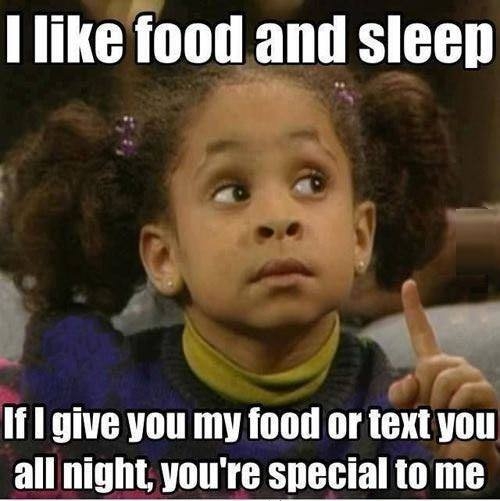 I like food and sleep.