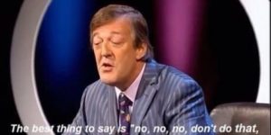 Stephen Fry doesn’t mess around
